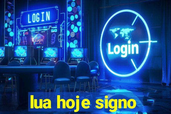 lua hoje signo